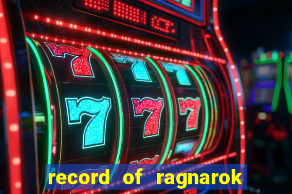 record of ragnarok 3 temporada dublado